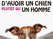 "100 bonnes raisons d'avoir chien plutôt qu'un homme/femme" France Lamoureux, bête tout