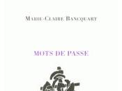 [note lecture] Marie-Claire Bancquart, "Mots passe", Florence Trocmé