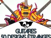 Design guitares Bizarres, belles, moches
