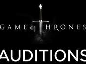 auditions prochaine saison Game Thrones
