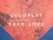 Coldplay lance 4ème single, True Love.