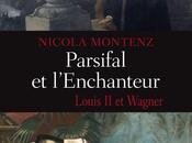 Parsifal l’Enchanteur. Louis Wagner, roman Nicola Montenz