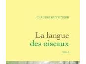 Langue oiseaux, Claude Hunzinger Rentrée littéraire 2014