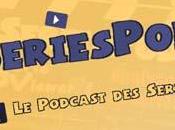 [Podcast]Sériespod (5.02) podcast très animé