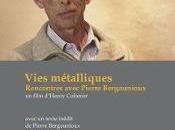 Vies métalliques, Rencontres avec Pierre Bergounioux Henry Colomer