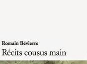 "Récits cousus main" Romain Bévierre d'un certain "Souviens-toi d'oublier Nietzsche...