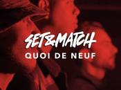 Set&amp;Match Quoi neuf (Video)