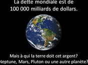 dette mondiale cumulée s'élève 100.000 milliards dollars. Mais terre doit argent? Neptune, Mars, Pluton autre planète?