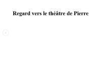 Regard vers théâtre Pierre-Marc LEVERGEOIS Mars 2015