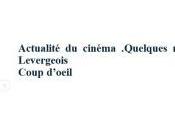 Actualité cinéma.Quelques nouvelles Pierre-Marc LEVERGEOIS- 2015