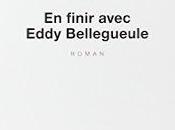 finir avec Eddy Bellegueule, premier roman d'Edouard Louis