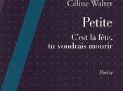 (note lecture) Céline Walter, Petite C’est fête, voudrais mourir Mazrim Ohrti