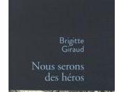 Nous serons héros, Brigitte Giraud... Rentrée littéraire 2015