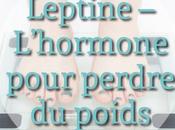 leptine; hormone minceur!