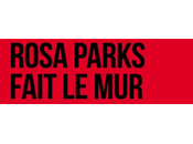 Evènement Rosa Parks fait mur, naissance d’un lieu