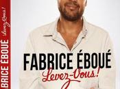 Chronique Fabrice Eboué, Levez-vous