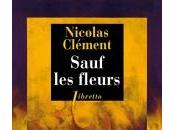 Sauf fleurs, Nicolas Clément