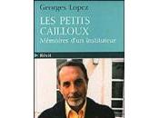 Georges Lopez petits cailloux Mémoires d?un instituteur.
