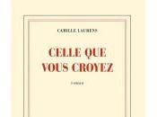 Celle vous croyez, Camille Laurens