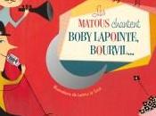 Matous chantent Boby Lapointe, Bourvil…