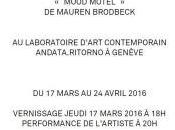 Exposition MOOD MOTEL Mauren BRODBECK Mars Avril 2016