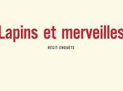 Lapins merveilles, récit-enquête Gaël Tchakaloff