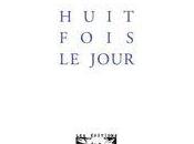 (note lecture) Jacques Ancet, "Huit fois jour", Christian Hubin
