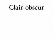 Lire "Clair-obscur" Stéphane Bret, pour entrer dans autre résistance....