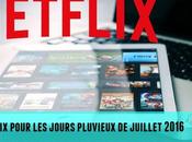 Netflix pour journées pluvieuses Juillet!