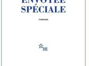 Envoyée spéciale: quand Jean Echenoz s'amuse nous amuse peu)