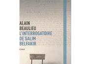 L'interrogatoire Salim Belfakir d'Alain Beaulieu