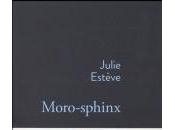 Moro-sphinx, Julie Estève