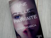 “Une fille parfaite” Mary Kubica roman déroutant, subtil, addictif…