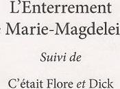 L'enterrement Marie-Magdeleine, suivi C'était Flore Dick, d'Alain Toullec