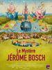 mystère Jérôme Bosch