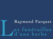 funérailles d’une herbe, Raymond Farquet