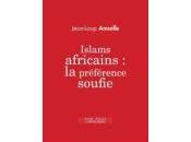 AMSELLE, Jean-Loup, Islams africains préférence soufie. Compte-rendu