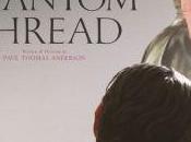 [Trailer] Phantom Thread Paul Thomas Anderson Daniel Lewis font nouveau équipe