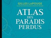 Atlas paradis perdus, Gilles Lapouge, Illustrations Karin Doering-Froger