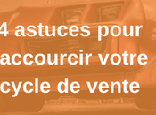 astuces pour raccourcir votre cycle vente