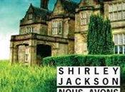 Nous avons toujours vécu château, Shirley Jackson