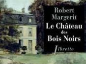 Château Bois-Noirs, Robert Magerit