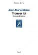 (Anthologie permanente) Jean-Marie Gleize, "Trouver ici"
