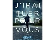 Henri Loevenbruck J’irai tuer pour vous