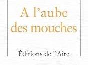 l'aube mouches, d'Arthur Billerey