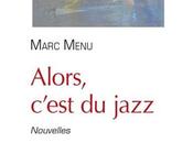Alors c’est jazz, Marc Menu