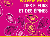 fleurs épines, Valérie Gans