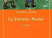 Extrait recueil Patrick Laupin, Dernier Avenir (éd. rumeur libre)