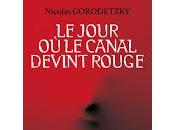 jour canal devint rouge" Nicolas Gorodetzky