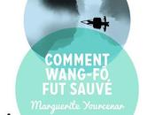Comment Wang-Fô sauvé Marguerite YOURCENAR